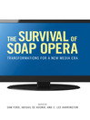 The Survival of Soap Opera (eBook): Transformations for a New Media Era